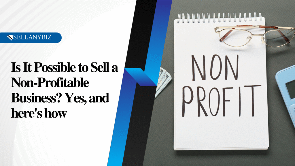 is it possible to sell a non profitable business