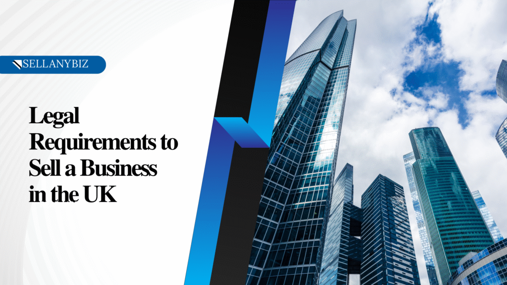 Legal Requirements to Sell a Business in the UK