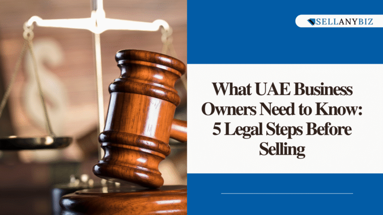 selling a business in UAE, legal steps to sell business UAE, UAE business sale process, how to sell a business in Dubai, business ownership transfer UAE, SellAnyBiz UAE, free zone company sale, DED business sale, UAE SPA agreement, due diligence UAE business, prepare business for sale UAE