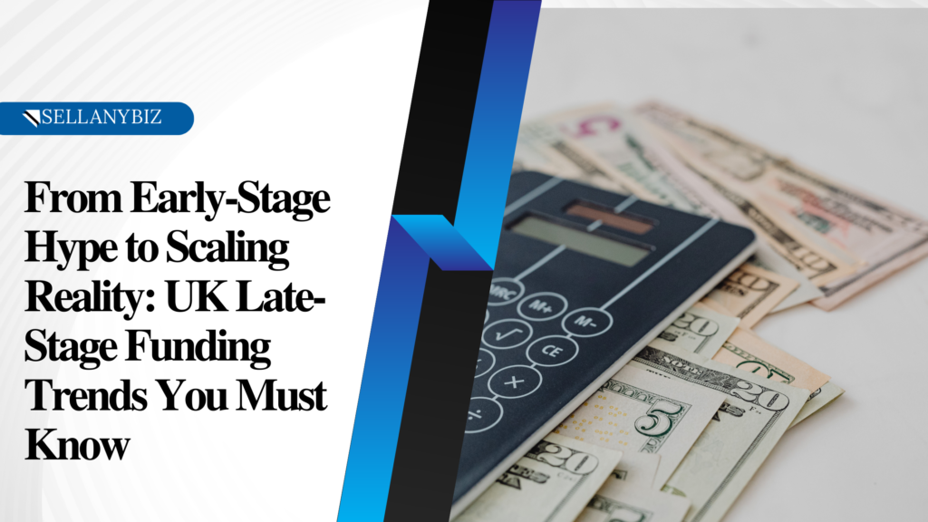 UK late-stage funding, UK business funding,