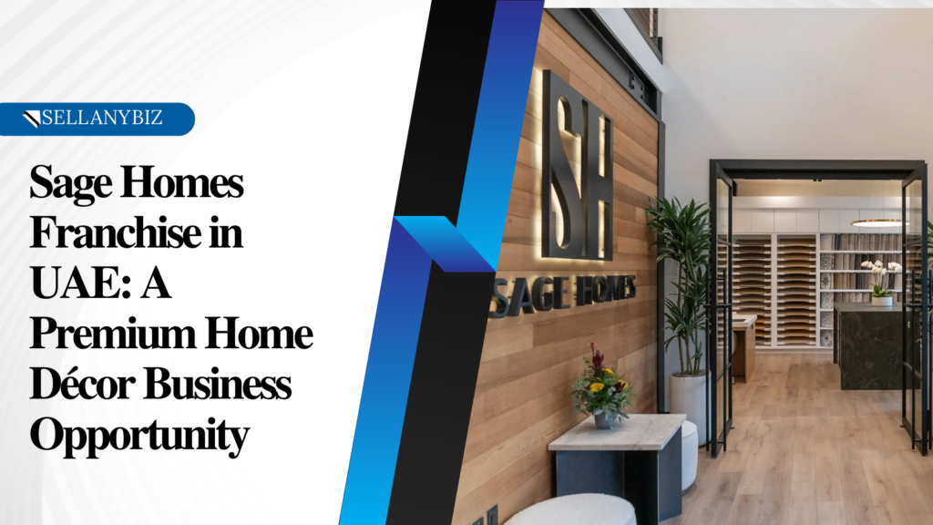 Sage Homes franchise, home décor franchise UAE, furniture franchise UAE, interior design franchise UAE