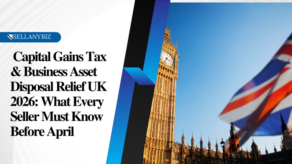 Capital Gains Tax & Business Asset Disposal Relief UK 2026: What Every Seller Must Know Before April