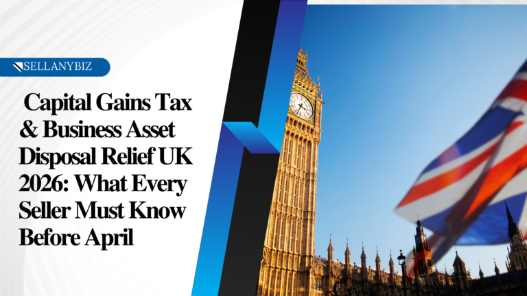 Capital Gains Tax & Business Asset Disposal Relief UK 2026: What Every Seller Must Know Before April