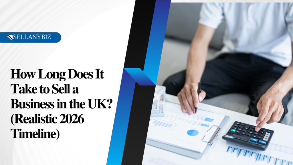 How Long Does It Take to Sell a Business in the UK? (Realistic 2026 Timeline)
